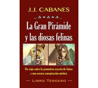 La Gran Pirámide y las diosas felinas (Libro Tercero)