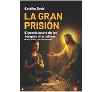 LA GRAN PRISIÓN: El precio oculto de las terapias alternativas