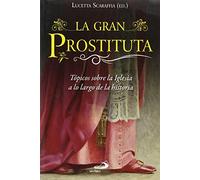 La gran prostituta: Tópicos sobre la Iglesia a lo largo de la historia (Caminos XL)