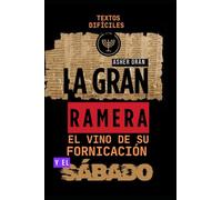 LA GRAN RAMERA, EL VINO DE SU FORNICACIÓN Y EL SÁBADO: El dilema de las palabras complicadas de Pablo y del resto de las Escrituras