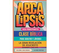 La Gran Revelación de Jesucristo Apocalipsis: Clase Bíblica: 66 (Clase Bíblica Dominical Para Jóvenes Y Adultos)