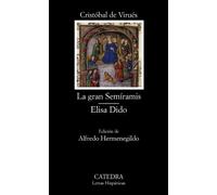 La gran Semíramis; Elisa Dido: 538 (Letras Hispánicas)