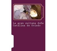 La gran sultana doña Catalina de Oviedo