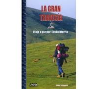 La gran travesía a pie por Euskal Herria: 4 (Travesías)