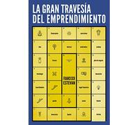 La gran travesía del emprendimiento: Innovación, tecnología y startups en el mundo mañana (Gestión 2000)