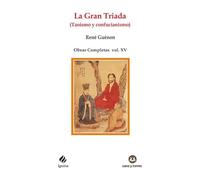 La Gran Triada (Taoismo y confucianismo): Obras Completas René Guénon Volumen XV: 106 (IGNITUS)
