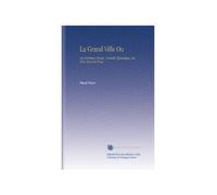 La Grand Ville Ou: Les Parisiens Vengés, Comédie Épisodique, En Trois Actes En Prose