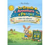 La Grande Aventura di Pasqua di Lumi: Libro da colorare con storia e giochi educativi