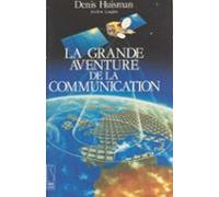 La Grande Aventure De La Communication (ebook)