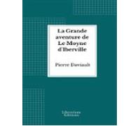 La Grande Aventure De Le Moyne Diberville (ebook)
