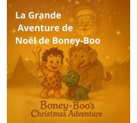 La Grande Aventure de Noël de Boney-Boo: Boney-Boo et le petit dinosaure Rudy livrent leurs premiers cadeaux (Boney-Boo (Édition Française))