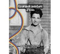 La grande aventure d'Yvon: L'histoire d'Yvon Calmus - le garçon de Franvillers - et sa grande aventure de la France et Belgique vers l'Australie
