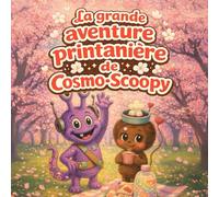 La grande aventure printanière de Cosmo-Scoopy: Une douce histoire de pique-nique sous les cerisiers pour les enfants de 2 à 6 ans (cosmo-scoopy (édition française))