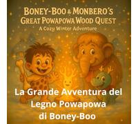 La Grande Avventura del Legno Powapowa di Boney-Boo: e Monbero Una calda storia d’inverno (Boney-Boo (Edizione Italiana))