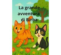 La grande avventura di Birba: Storie della buonanotte con gatti curiosi e avventure divertenti - per bambini dai 5 anni che amano mistero, risate e coccole (The Cat Adventures)