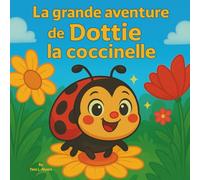 La grande avventura di Dottie la coccinella: Libri di storie per bambini| Un piccolo insetto con un cuore enorme| Avventura| Animali| Insetti| ... x 21,5 cm (Children's Storybooks in Italian)
