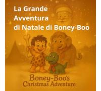 La Grande Avventura di Natale di Boney-Boo: Boney-Boo e il piccolo dinosauro Rudy nella loro prima consegna di regali (Boney-Boo (Edizione Italiana))