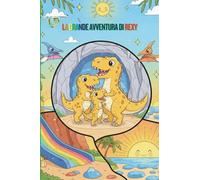 La grande avventura di Rexy: un magico libro da colorare di dinosauri