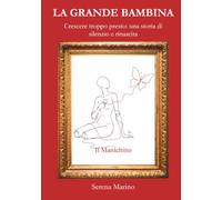 La Grande Bambina: Crescere troppo presto: una storia di silenzio e rinascita
