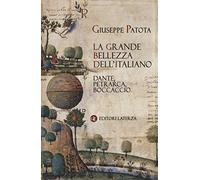 La grande bellezza dell'italiano. Dante, Petrarca, Boccaccio (I Robinson. Letture)