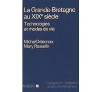La Grande-bretagne Au Xixe Siècle : Technologies Et Modes De Vie (eboo