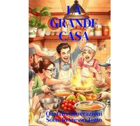 La Grande Casa (Italian Edition): Una commedia familiare contemporanea ambientata a Palermo, tra convivenza multigenerazionale, crisi economica e ... Humor) (LOL Europa: The Comedy Collection)