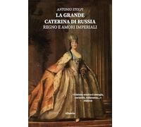 La grande Caterina di Russia. Regno e amori imperiali (Nuove voci)