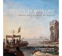 La Grande Chapelle - Delizie Di Posillipo. Música Para El Virrey de Nápoles