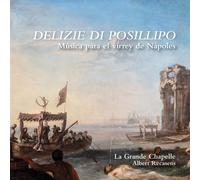 La Grande Chapelle - Delizie Di Posillipo. Música Para El Virrey de Nápoles