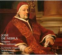 La Grande Chapelle Recasens; Angel Schola Antiqua - Nebra: Visperas De Confesores ; La Grande Chapelle - Recasens