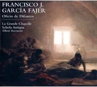 La Grande Chapelle Recasens; Albert Schola Antiqua - Garcia Fajer: Oficio De Difuntos ; La Grande Chapelle, Schola Antiqua - Recasens, Al.
