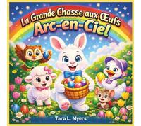 La Grande Chasse aux Œufs Arc-en-Ciel: Livre pour enfants| Une aventure de Pâques bondissante et pleine de couleurs| Livre de vacances| Pâques| ... 8,5 x 8,5 (Children's Storybooks in French)