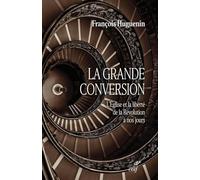 La grande conversion: L'Eglise et la liberté de la Révolution à nos jours