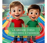 La Grande Corsa di Riccardo e Federico: Libro per bambini 2-7 anni con illustrazioni a colori. Ogni racconto insegna valori importanti come amicizia e ... alla lettura con semplicità e allegria.