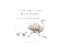 La Grande Course des Autruches: Un livre parent-enfant à vivre ensemble