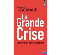 La Grande Crise: Comment en sortir autrement (Points Economie)