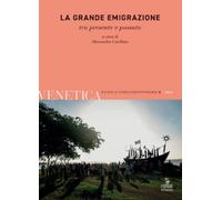 La grande emigrazione tra presente e passato (Venetica. Rivista di storia contemporanea)