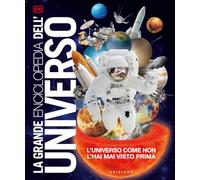 La grande enciclopedia dell'universo. L'universo come non l'hai mai visto prima. Nuova ediz. (Enciclopedia per ragazzi)