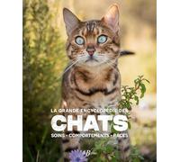 La grande encyclopédie des chats: Soins, comportements, races: 0