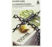 La grande évasion: Le vrai scandale des paradis fiscaux
