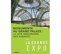 La Grande Expo - N°7 : Monumenta au Grand Palais : La cité imaginaire des Kabakov [Francia] [DVD]