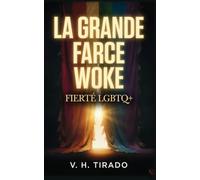 La Grande Farce Woke - Fierté LGBTQ+: Théorie du genre, endoctrinement et le business derrière l'activisme LGBTQ+