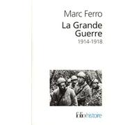 La Grande guerre: 1914-1918: A32583 (Folio Histoire)