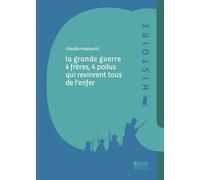 La Grande Guerre: 4 frères, 4 poilus qui revinrent tous de l'enfer