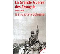 La Grande Guerre Des Francais 1914-1918. L'Incomprehensible