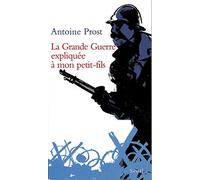 La grande guerre expliquée à mon petit-fils (Expliqué à ...)