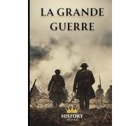 La Grande Guerre (Les Conflits Mondiaux Majeurs)