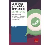 La grande guida delle strategie di scrittura. Oltre 300 attività per migliorare l’ideazione e la stesura di un testo (Grandi guide didattica)