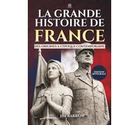 La Grande Histoire de France: Des origines à l’époque contemporaine - Édition intégrale (Easy History Français)