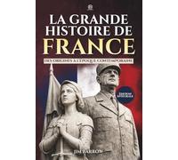 La Grande Histoire de France: Des origines à l’époque contemporaine - Édition intégrale (Easy History Français)